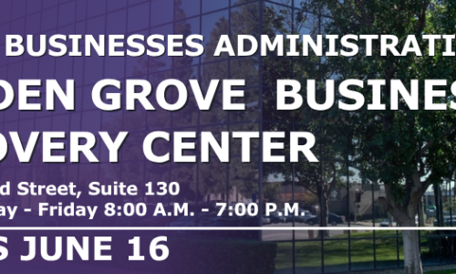 SMALL BUSINESS ADMINISTRATION TO OPEN BUSINESS RECOVERY CENTER IN GARDEN GROVE