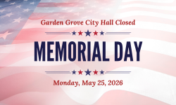 Text saying "Garden Grove City Hall Closed Memorial Day, Monday, May 25, 2026" overlaid artistic image of U.S. flag