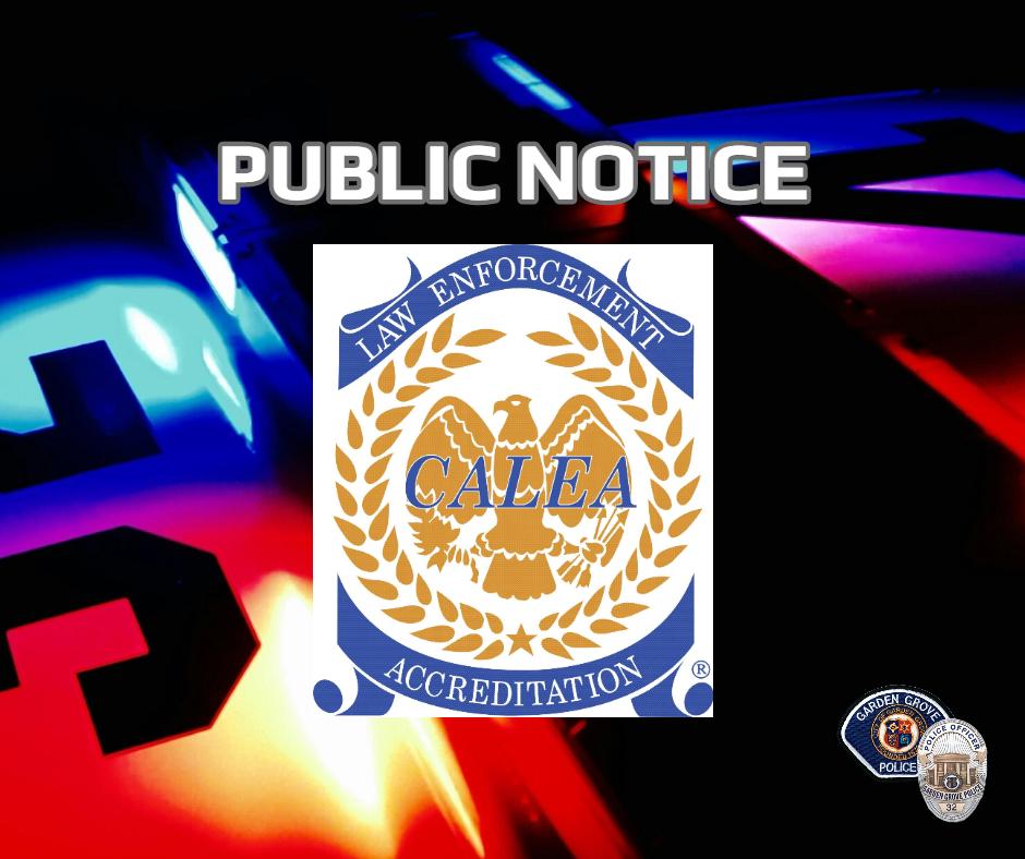 Public Notice- Garden Grove Police Department seeking public comments for CALEA accreditation- August 19th, 2020