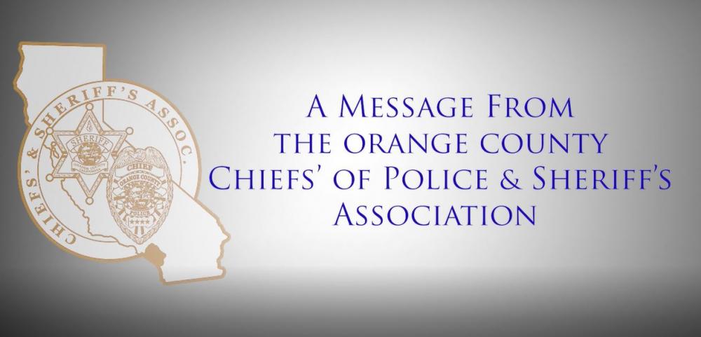 Orange County Chiefs&#039; of Police &amp; Sheriff&#039;s Association Press Release &amp; video message
