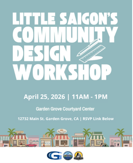Flyer for Little Saigon's Community Design Workshop, April 25, 2026, 11AM–1PM, Garden Grove Courtyard Center, 12732 Main St., Garden Grove, CA.