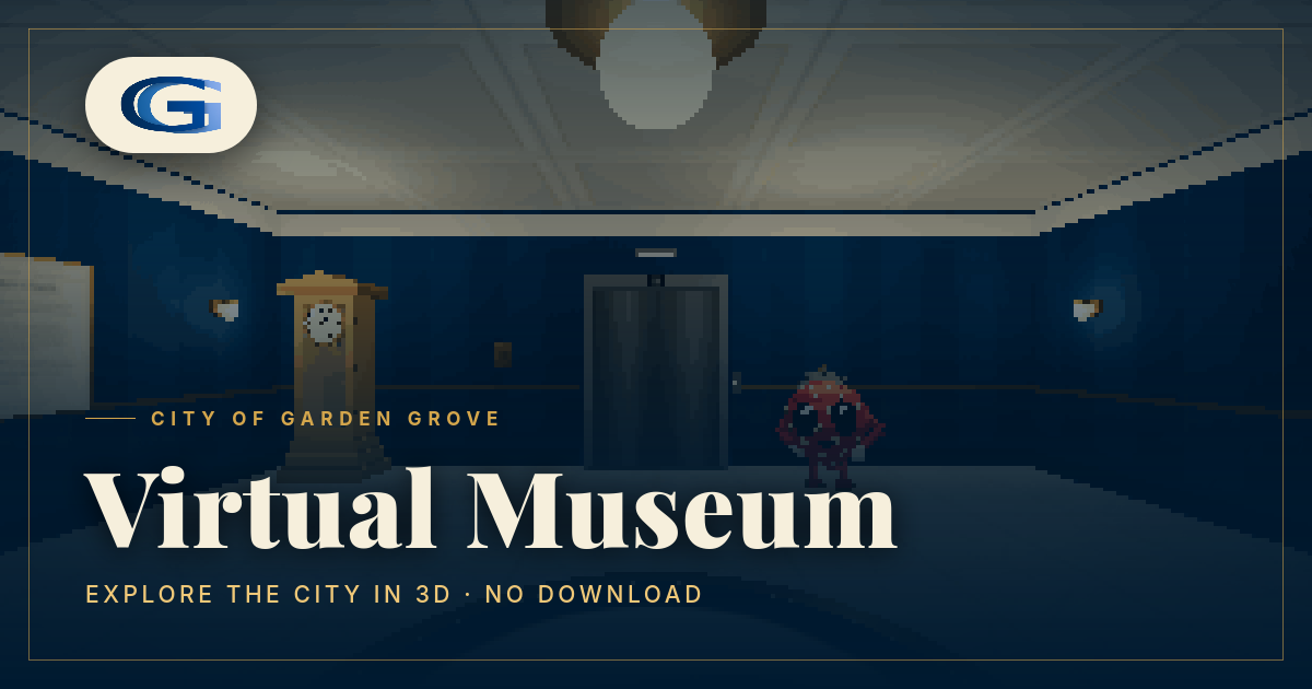 Promotional graphic for City of Garden Grove Virtual Museum: explore the city in 3D, no download required.