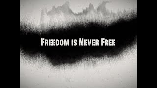 Freedom is Never Free