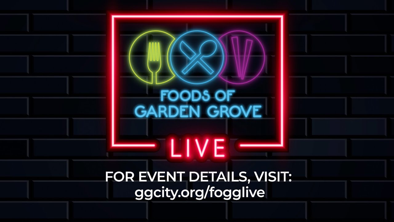 Foods of Garden Grove LIVE is Coming!