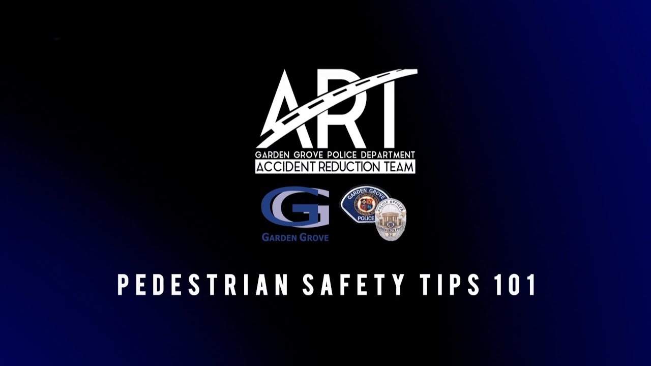 Garden Grove Police Department:  Pedestrian Safety Tips 101
